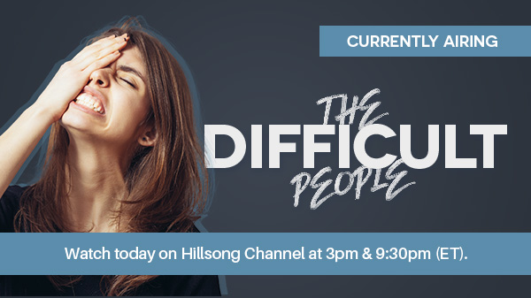 Difficult People Hillsong